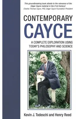 Súčasný Cayce: Cayce: Úplný výklad s využitím dnešnej filozofie a vedy - Contemporary Cayce: A Complete Exploration Using Today's Philosophy and Science