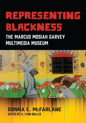 Reprezentácia černošstva, Multimediálne múzeum Marcusa Mosiaha Garveyho - Representing Blackness, The Marcus Mosiah Garvey Multimedia Museum