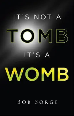Nie je to hrobka, je to lono - It's Not a Tomb It's a Womb