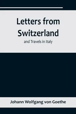 Listy zo Švajčiarska a cesty po Taliansku - Letters from Switzerland and Travels in Italy