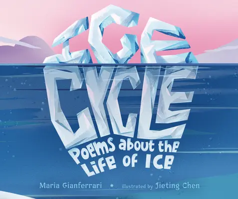 Ľadový cyklus: Básne o živote ľadu - Ice Cycle: Poems about the Life of Ice