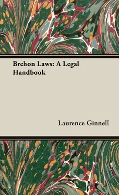 Brehonské zákony: Právnická príručka - Brehon Laws: A Legal Handbook