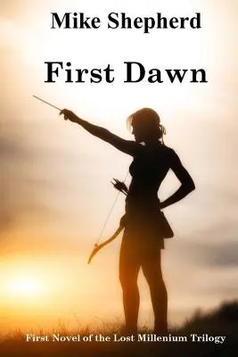 Prvý úsvit: Prvý román trilógie Stratené tisícročie - First Dawn: First Novel of the Lost Millenium Trilogy