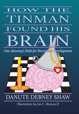 Ako plecháč našiel svoj mozog: Cesta jedného advokáta za rozvojom vnímania - How the Tin Man Found His Brain: One Attorney's Path for Perceptual Development