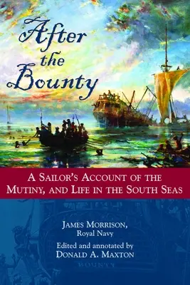Po Bounty: Po Bounty: námorníkova správa o vzbure a živote v južných moriach - After the Bounty: A Sailor's Account of the Mutiny, and Life in the South Seas
