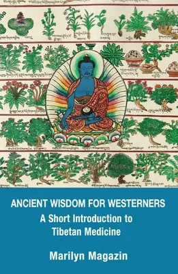 Staroveká múdrosť pre ľudí zo Západu: Krátky úvod do tibetskej medicíny - Ancient Wisdom for Westerners: A Short Introduction to Tibetan Medicine