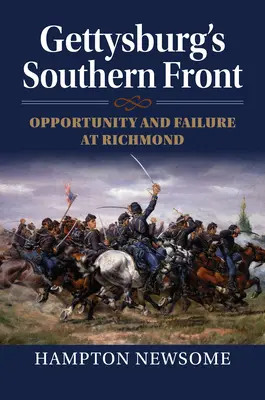 Južný front Gettysburgu: Príležitosť a neúspech pri Richmonde - Gettysburg's Southern Front: Opportunity and Failure at Richmond