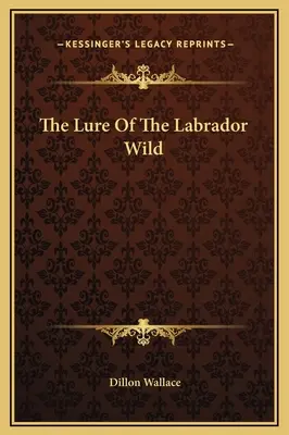 Návnada labradorskej divočiny - The Lure Of The Labrador Wild