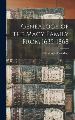 Genealógia rodiny Macyovcov z rokov 1635-1868 - Genealogy of the Macy Family From 1635-1868