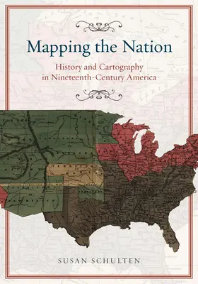 Mapovanie národa: História a kartografia v Amerike devätnásteho storočia - Mapping the Nation: History and Cartography in Nineteenth-Century America