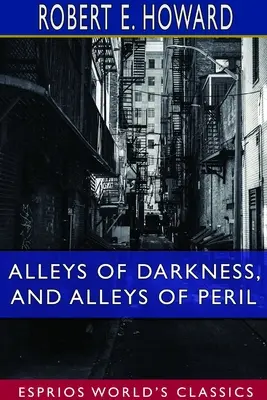 Uličky temnoty a uličky nebezpečenstva (Esprios Classics) - Alleys of Darkness, and Alleys of Peril (Esprios Classics)