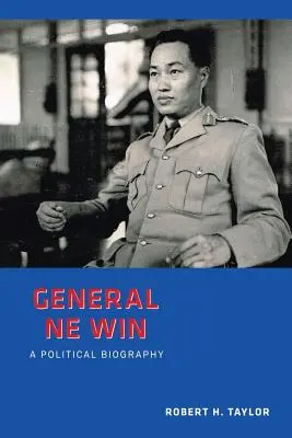 Generál nevíťazí: Politický životopis - General Ne Win: A Political Biography