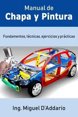 Manual de Chapa Y Pintura: Basis, Tcnicas, Ejercicios Y Prcticas (Základy, techniky, cvičenia a postupy) - Manual de Chapa Y Pintura: Fundamentos, Tcnicas, Ejercicios Y Prcticas