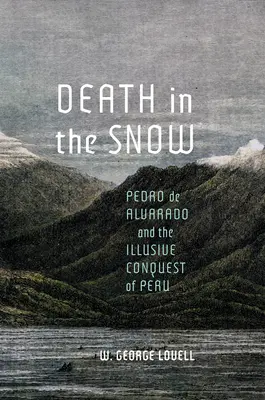 Smrť na snehu: Pedro de Alvarado a iluzórne dobytie Peru - Death in the Snow: Pedro de Alvarado and the Illusive Conquest of Peru
