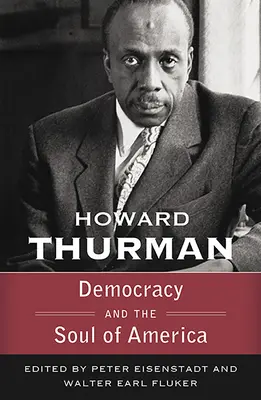 Demokracia a duša Ameriky (Walking with God: The Sermons Series of Howard Thurman) - Democracy and the Soul of America (Walking with God: The Sermons Series of Howard Thurman)