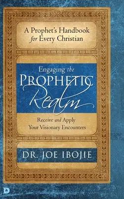Zapojenie do prorockej sféry: Vydanie knihy: Prijímanie a uplatňovanie vašich vizionárskych stretnutí - Engaging the Prophetic Realm: Receive and Apply Your Visionary Encounters