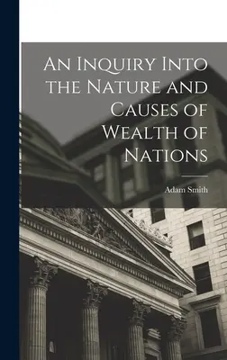 Skúmanie podstaty a príčin bohatstva národov - An Inquiry Into the Nature and Causes of Wealth of Nations