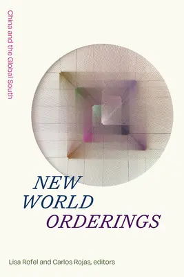 Nové usporiadanie sveta: Čína a globálny juh - New World Orderings: China and the Global South