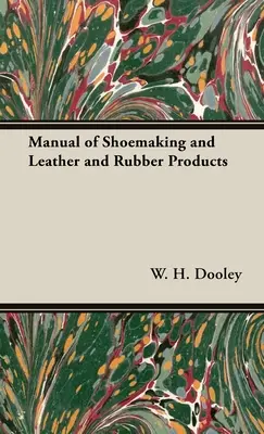 Príručka výroby obuvi a výrobkov z kože a kaučuku - Manual of Shoemaking and Leather and Rubber Products
