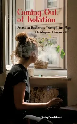 Vychádzanie z izolácie: Básne o odolnosti, triumfe a nádeji - Coming Out of Isolation: Poems on Resilience, Triumph and Hope
