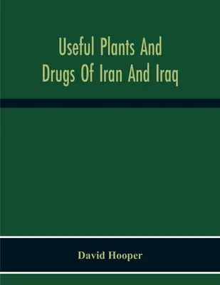 Užitočné rastliny a drogy Iránu a Iraku - Useful Plants And Drugs Of Iran And Iraq
