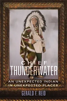 Náčelník Thunderwater: Nečakaný indián na neočakávaných miestach - Chief Thunderwater: An Unexpected Indian in Unexpected Places