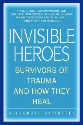 Neviditeľní hrdinovia: Ľudia, ktorí prežili traumu, a ich uzdravenie - Invisible Heroes: Survivors of Trauma and How They Heal