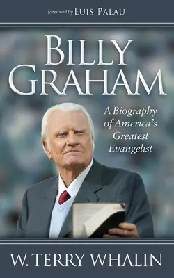 Billy Graham: Životopis najväčšieho amerického evanjelistu - Billy Graham: A Biography of America's Greatest Evangelist