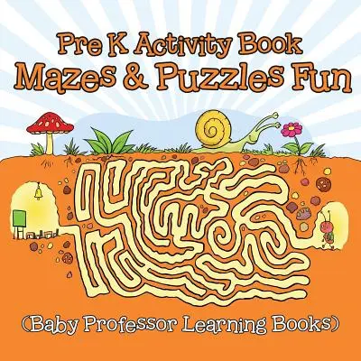 Kniha aktivít pre deti predškolského veku: Zábavné bludiská a hádanky (Detské učebnice profesora) - Pre K Activity Book: Mazes & Puzzles Fun (Baby Professor Learning Books)