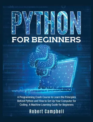 Python pre začiatočníkov: A Programming Crash Course to Learn the Principles Behind Python and How to Setup Your Computer for Coding. A Machine - Python for Beginners: A Programming Crash Course to Learn the Principles Behind Python and How to Set Up Your Computer for Coding. A Machine
