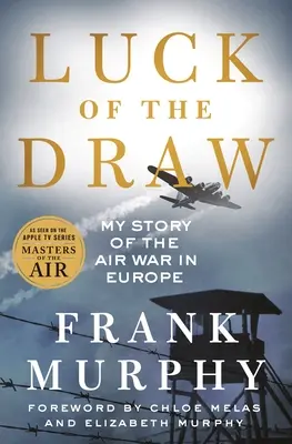 Šťastie pri žrebovaní: Môj príbeh o leteckej vojne v Európe - Luck of the Draw: My Story of the Air War in Europe