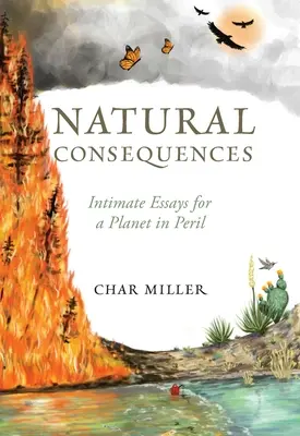 Prirodzené dôsledky: Intímne eseje pre planétu v ohrození - Natural Consequences: Intimate Essays for a Planet in Peril