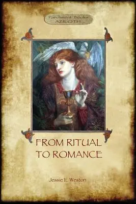 Od rituálu k romantike: (Aziloth Books) - From Ritual to Romance: The True Source of the Holy Grail (Aziloth Books)