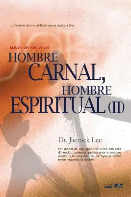 Hombre Carnal, Hombre Espiritual Ⅱ: Človek tela, človek ducha Ⅱ (španielsky) - Hombre Carnal, Hombre Espiritual Ⅱ: Man of Flesh, Man of Spirit Ⅱ(Spanish)