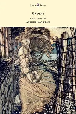 Undine - Ilustroval Arthur Rackham - Undine - Illustrated by Arthur Rackham