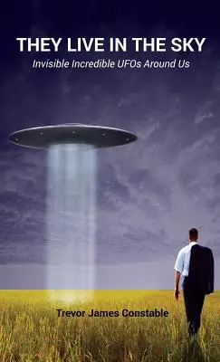 Žijú na oblohe: neviditeľné neuveriteľné UFO okolo nás - They Live in the Sky: Invisible Incredible UFOs Around Us