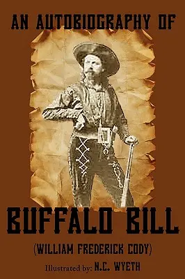 Autobiografia Buffalo Billa (Ilustrovaná) - An Autobiography of Buffalo Bill (Illustrated)