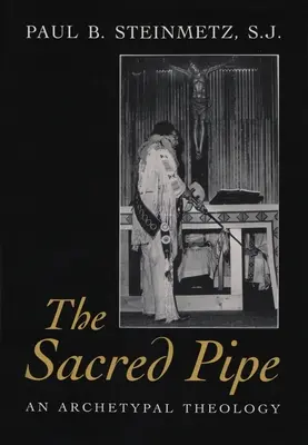 Posvätná fajka: Archetypálna teológia - The Sacred Pipe: An Archetypal Theology