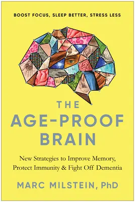 Mozog odolný voči starnutiu: Nové stratégie na zlepšenie pamäti, ochranu imunity a boj proti demencii - The Age-Proof Brain: New Strategies to Improve Memory, Protect Immunity, and Fight Off Dementia
