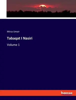 Tabaqat I Nasiri: 1. zväzok - Tabaqat I Nasiri: Volume 1