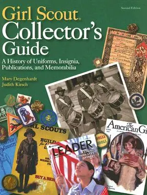 Girl Scout Collector's Guide: (druhé vydanie) - Girl Scout Collector's Guide: A History of Uniforms, Insignia, Publications, and Memorabilia (Second Edition)