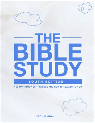 Štúdium Biblie: Vydanie pre mládež: Vydanie pre mladých: 90-dňové štúdium Biblie a jej vzťahu k tebe - The Bible Study: Youth Edition: A 90-Day Study of the Bible and How It Relates to You