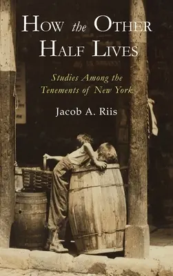 Ako žije druhá polovica: Štúdie z newyorských činžiakov - How the Other Half Lives: Studies Among the Tenements of New York