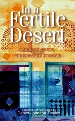 V úrodnej púšti: Moderná spisba zo Spojených arabských emirátov - In a Fertile Desert: Modern Writing from the United Arab Emirates