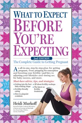 Čo očakávať, kým čakáte dieťa: Kompletný sprievodca tehotenstvom - What to Expect Before You're Expecting: The Complete Guide to Getting Pregnant