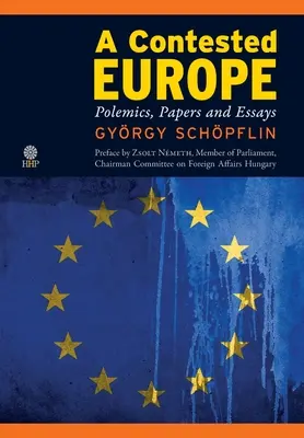 Sporná Európa: Polemiky, dokumenty a eseje - A Contested Europe: Polemics, Papers and Essays