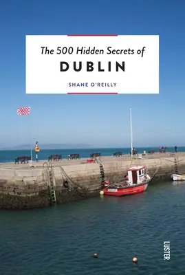 500 skrytých tajomstiev Dublinu v revidovanej verzii - The 500 Hidden Secrets of Dublin Revised