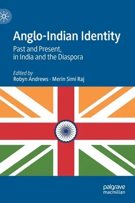 Anglo-indická identita: V Indii a diaspóre: minulosť a súčasnosť - Anglo-Indian Identity: Past and Present, in India and the Diaspora