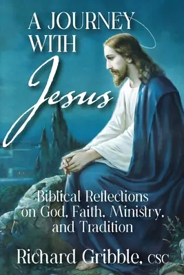 Cesta s Ježišom: Biblické úvahy o Bohu, viere, službe a tradícii - A Journey with Jesus: Biblical Reflections on God, Faith, Ministry, and Tradition