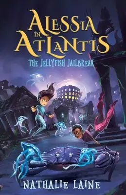Alessia v Atlantíde: Útek z väzenia medúz - Alessia in Atlantis: The Jellyfish Jailbreak